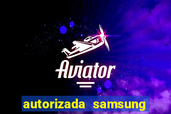 autorizada samsung santos canal 3